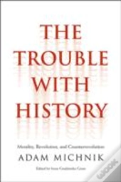 The Trouble With History