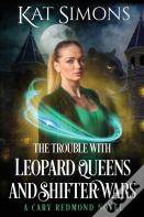 The Trouble With Leopard Queens And Shifter Wars