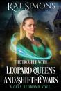 The Trouble With Leopard Queens And Shifter Wars - Preview