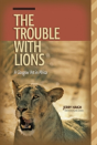 The Trouble With Lions - Preview