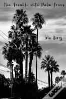 The Trouble With Palm Trees
