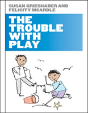 The Trouble With Play - Preview