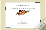 The Trouble With Testosterone
