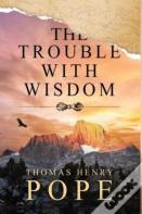 The Trouble With Wisdom