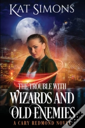 The Trouble With Wizards And Old Enemies