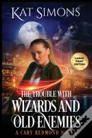 The Trouble With Wizards And Old Enemies