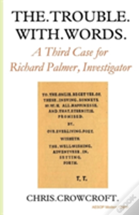 The Trouble With Words: A Third Case For Richard Palmer, Investigator