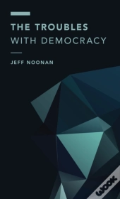 The Troubles With Democracy