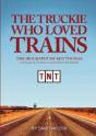 The Truckie Who Loved Trains - Preview