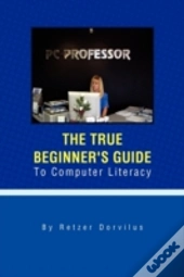 The True Beginner'S Guide To Computer Li