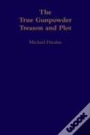 The True Gunpowder Treason And Plot