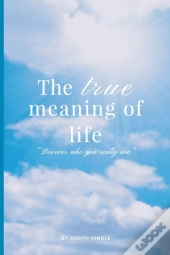 The True Meaning Of Life