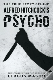The True Story Behind Alfred Hitchcock'S Psycho