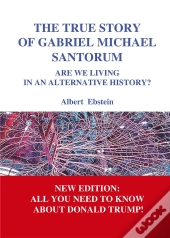 The True Story Of Gabriel Michael Santorum