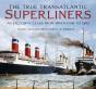 The True Transatlantic Super-Liners - Preview