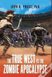 The True West Vs The Zombie Apocalypse: