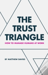 The Trust Triangle: How To Manage Humans