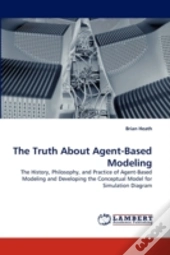 The Truth About Agent-Based Modeling