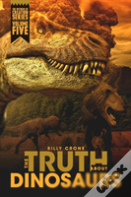 The Truth About Dinosaurs