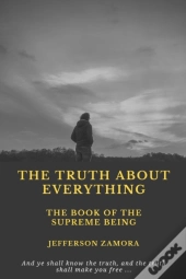 The Truth About Everything