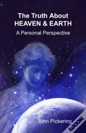 The Truth About Heaven & Earth