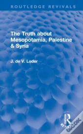 The Truth About Mesopotamia, Palestine & Syria