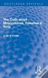 The Truth About Mesopotamia, Palestine & Syria