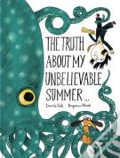 The Truth About My Unbelievable Summer . . .
