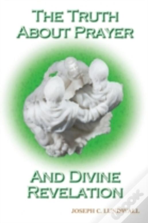 The Truth About Prayer And Divine Revelation