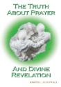 The Truth About Prayer And Divine Revelation - Preview