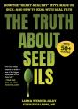 The Truth About Seed Oils - Preview