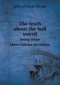 The Truth About The Boll Weevil Being Some Observations On Cotton - Preview
