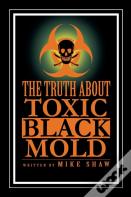 The Truth About Toxic Black Mold