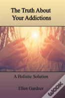 The Truth About Your Addictions
