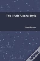 The Truth Alaska Style