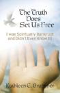 The Truth Does Set Us Free: I Was Spiritually Bankrupt And Didn'T Even Know It! - Preview