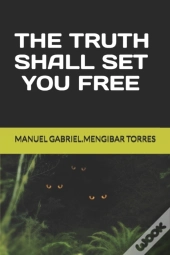 The Truth Shall Set You Free