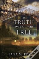 The Truth Will Set You Free