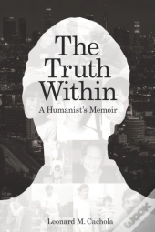 The Truth Within: A Humanist'S Memoir