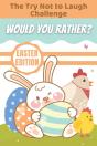 The Try Not To Laugh Challenge Would You Rather? Easter Edition - Preview