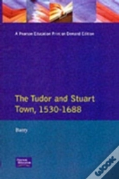 The Tudor And Stuart Town 1530 - 1688