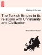 The Turkish Empire In Its Relations With Christianity And Civilization - Preview