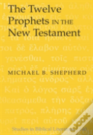 The Twelve Prophets In The New Testament