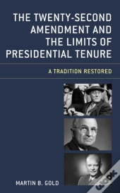 The Twenty-Second Amendment And The Limits Of Presidential Tenure