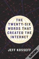 The Twenty-Six Words That Created The Internet