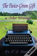The Twice-Given Gift & Other Writings
