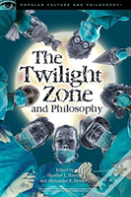 The Twilight Zone And Philosophy