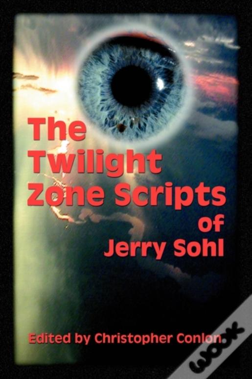 The Twilight Zone Scripts Of Jerry Sohl