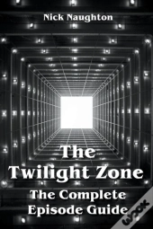 The Twilight Zone The Complete Episode Guide