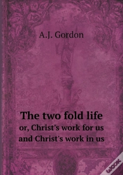 Capa do artigo The Two Fold Life Or, Christ'S Work For Us And Christ'S Work In Us